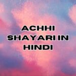 150+ Achhi Shayari in Hindi | अच्छी शेरो शायरी इन हिंदी